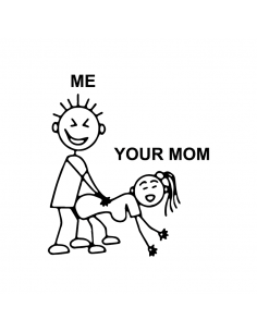 Me Fuck Your Mom - Adesivo Prespaziato