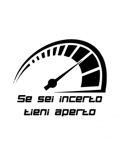 Se Sei Incerto Tieni Aperto - Adesivo Prespaziato